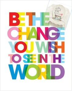 be-the-change-you-wish-to-see-in-the-world